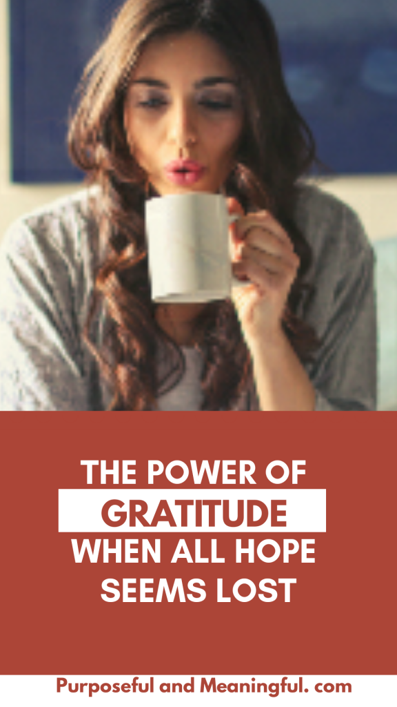 The Power Of Gratitude When All Hope Seems Lost