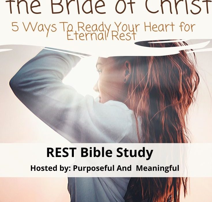 REST BIBLE STUDIES- 5 Ways to Get Prepared for Eternal Rest as The Bride of Christ