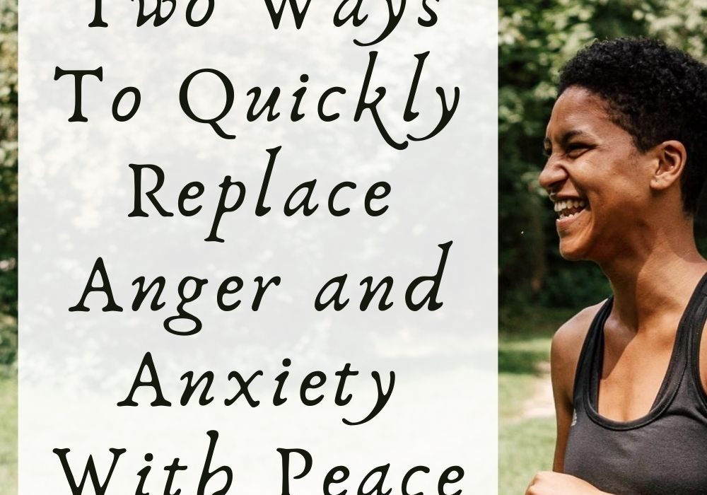 How Can We Exchange Anger and Anxiety with Peace