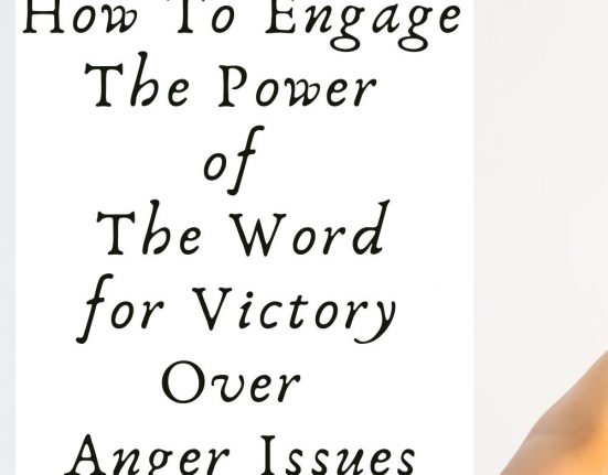 How To Use the Word-Power to secure Victory over Anger related Issues