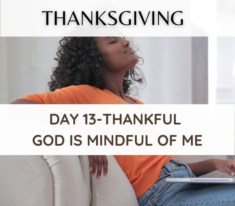 Thankful God is mindful of me